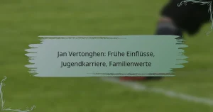 Jan Vertonghen: Frühe Einflüsse, Jugendkarriere, Familienwerte
