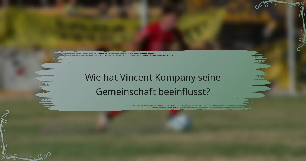 Wie hat Vincent Kompany seine Gemeinschaft beeinflusst?